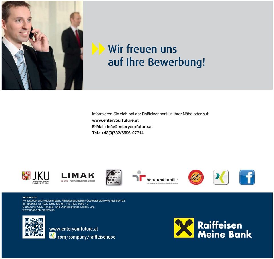 : +43(0)732/6596-27714 Impressum Herausgeber und Medieninhaber: Raiffeisenlandesbank Oberösterreich Aktiengesellschaft