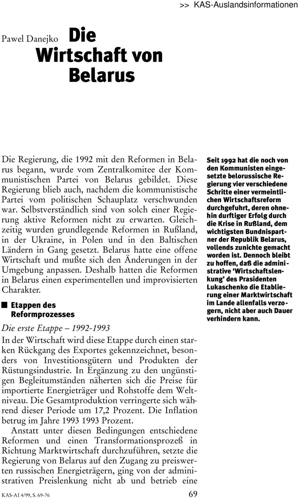 Gleichzeitig wurden grundlegende Reformen in Rußland, in der Ukraine, in Polen und in den Baltischen Ländern in Gang gesetzt.