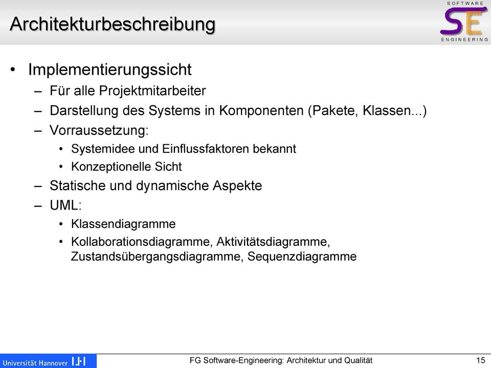 ..) Vorraussetzung: Systemidee und Einflussfaktoren bekannt Konzeptionelle Sicht