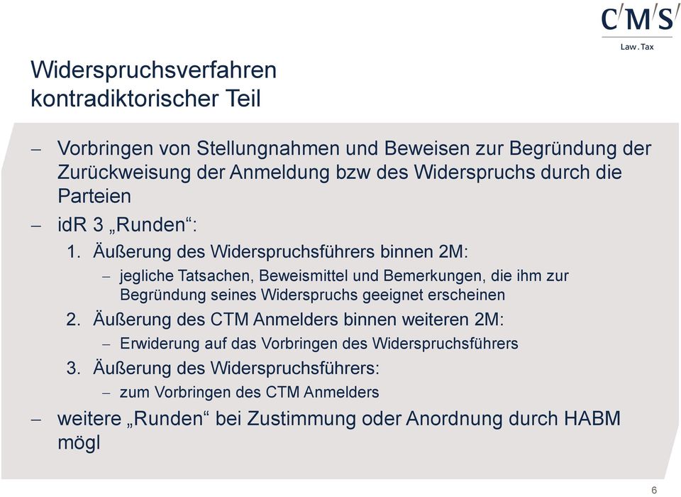 Äußerung des Widerspruchsführers binnen 2M: jegliche Tatsachen, Beweismittel und Bemerkungen, die ihm zur Begründung seines Widerspruchs geeignet