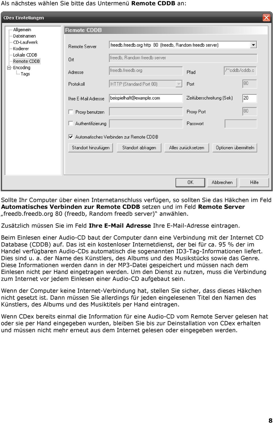 Beim Einlesen einer Audio-CD baut der Computer dann eine Verbindung mit der Internet CD Database (CDDB) auf. Das ist ein kostenloser Internetdienst, der bei für ca.