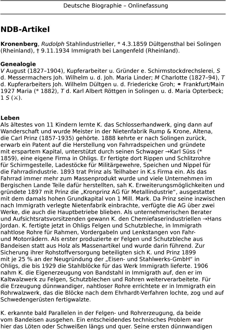 Wilhelm Dültgen u. d. Friedericke Groh; Frankfurt/Main 1927 Maria (* 1882), T d. Karl Albert Röttgen in Solingen u. d. Maria Opterbeck; 1 S ( ). Leben Als ältestes von 11 Kindern lernte K.
