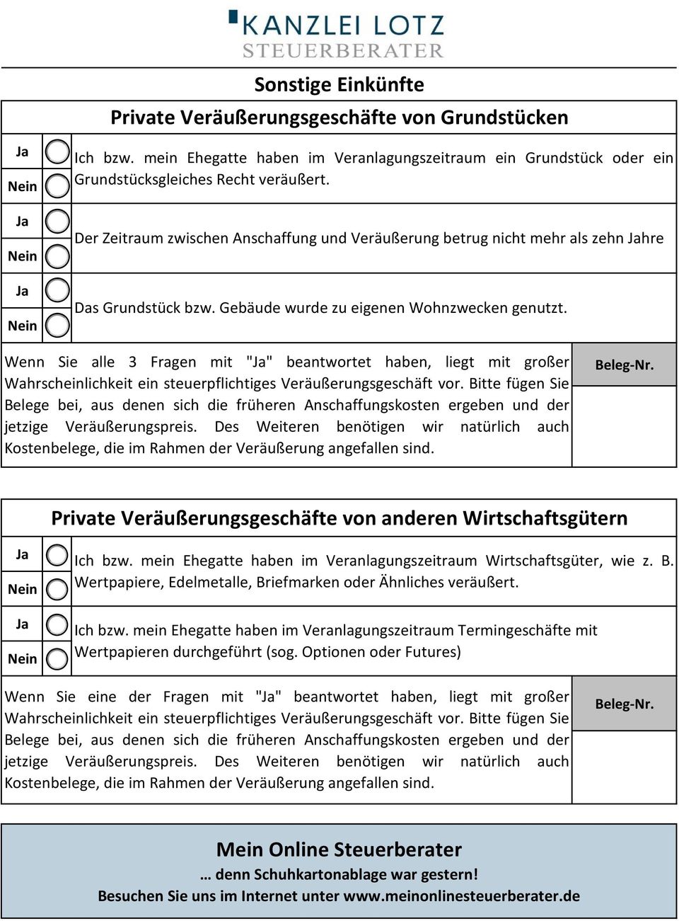 Wenn Sie alle 3 Fragen mit "" beantwortet haben, liegt mit großer Wahrscheinlichkeit ein steuerpflichtiges Veräußerungsgeschäft vor.