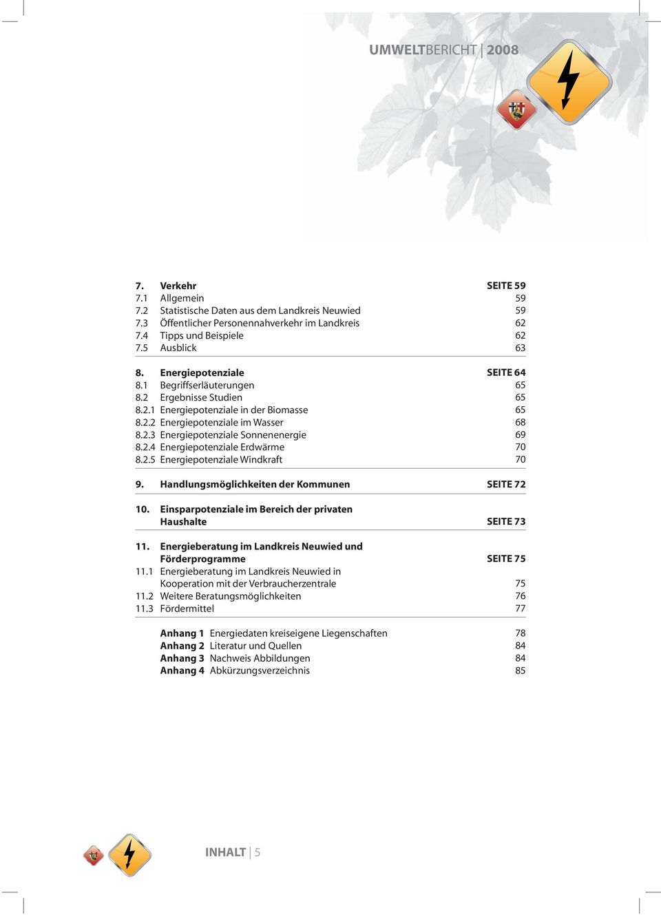 Handlungsmöglichkeiten der Kommunen 10. Einsparpotenziale im Bereich der privaten Haushalte 11. Energieberatung im Landkreis Neuwied und Förderprogramme 11.