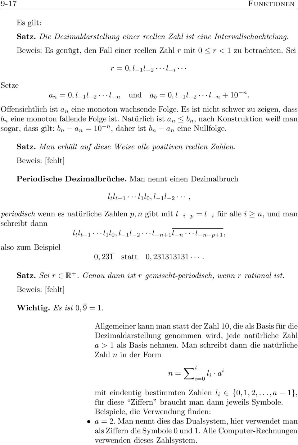 n, nach Konstruktion weiß man sogar, dass gilt: b n a n = 10 n, daher ist b n a n eine Nullfolge Satz Man erhält auf diese Weise alle positiven reellen Zahlen Beweis: [fehlt] Periodische