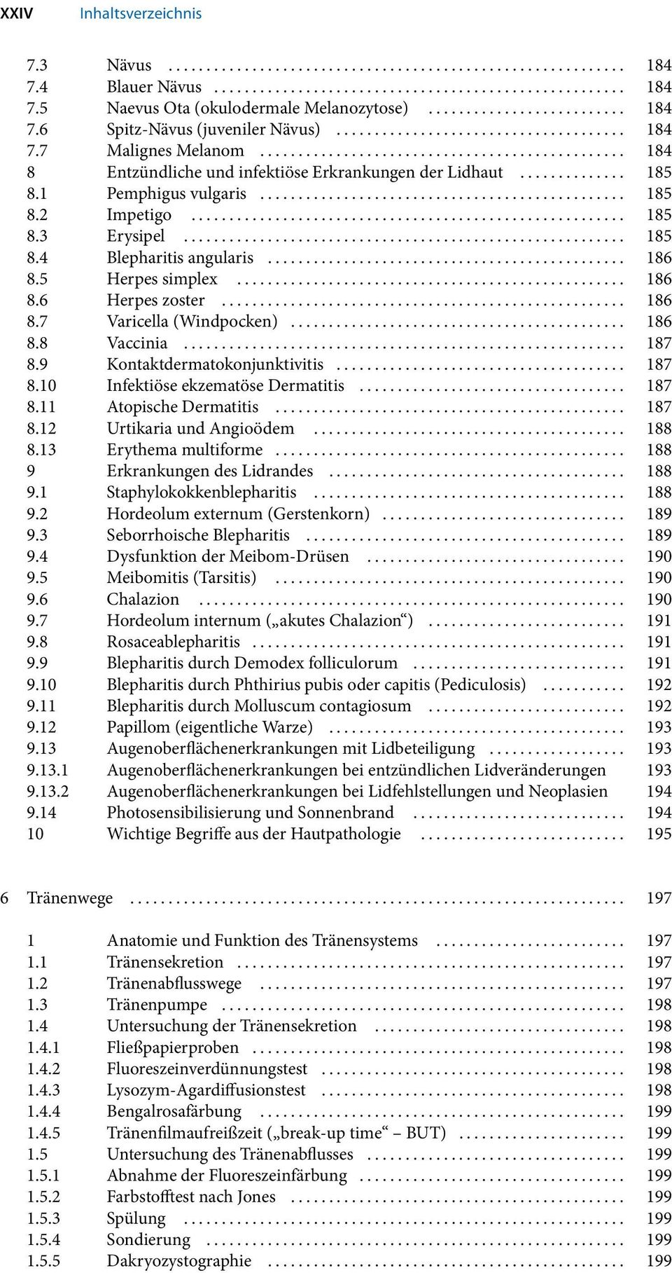 .............. 185 8.1 Pemphigus vulgaris................................................ 185 8.2 Impetigo.......................................................... 185 8.3 Erysipel........................................................... 185 8.4 Blepharitis angularis.