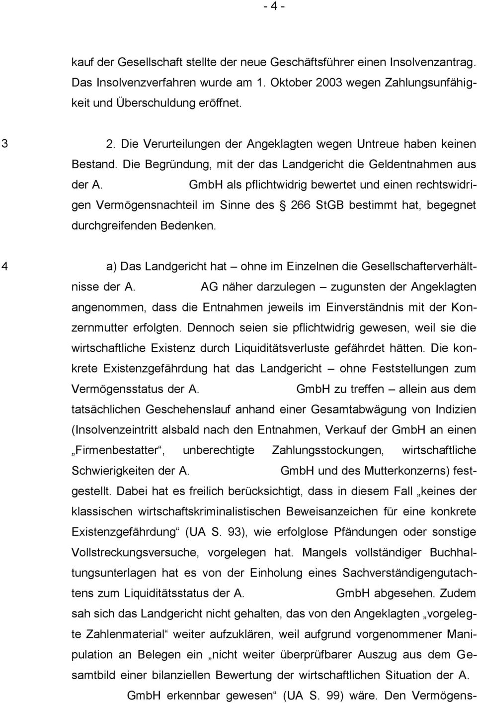 GmbH als pflichtwidrig bewertet und einen rechtswidrigen Vermögensnachteil im Sinne des 266 StGB bestimmt hat, begegnet durchgreifenden Bedenken.