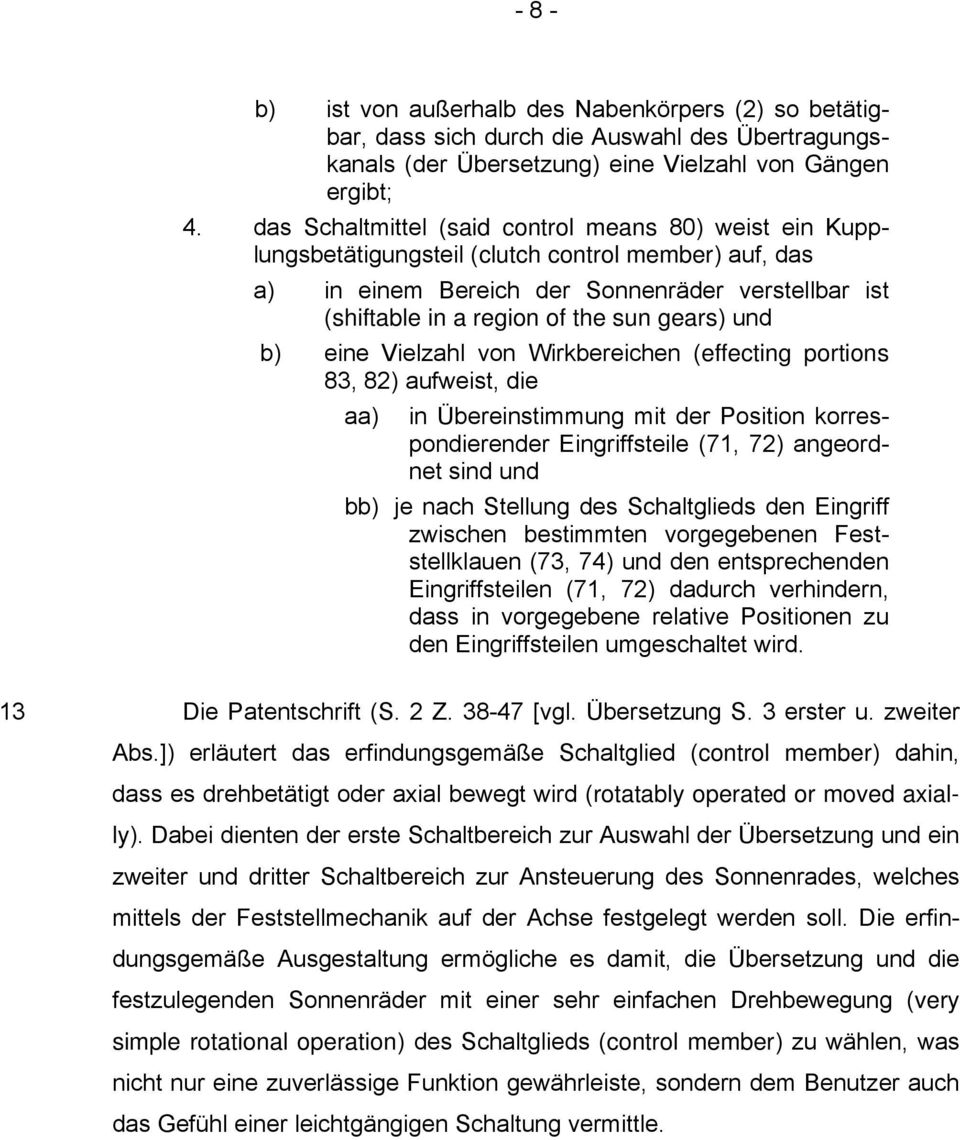 gears) und b) eine Vielzahl von Wirkbereichen (effecting portions 83, 82) aufweist, die aa) in Übereinstimmung mit der Position korrespondierender Eingriffsteile (71, 72) angeordnet sind und bb) je