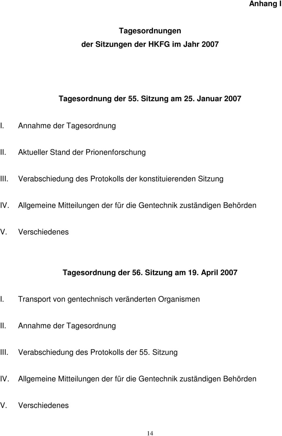 Allgemeine Mitteilungen der für die Gentechnik zuständigen Behörden V. Verschiedenes Tagesordnung der 56. Sitzung am 19. April 2007 I.
