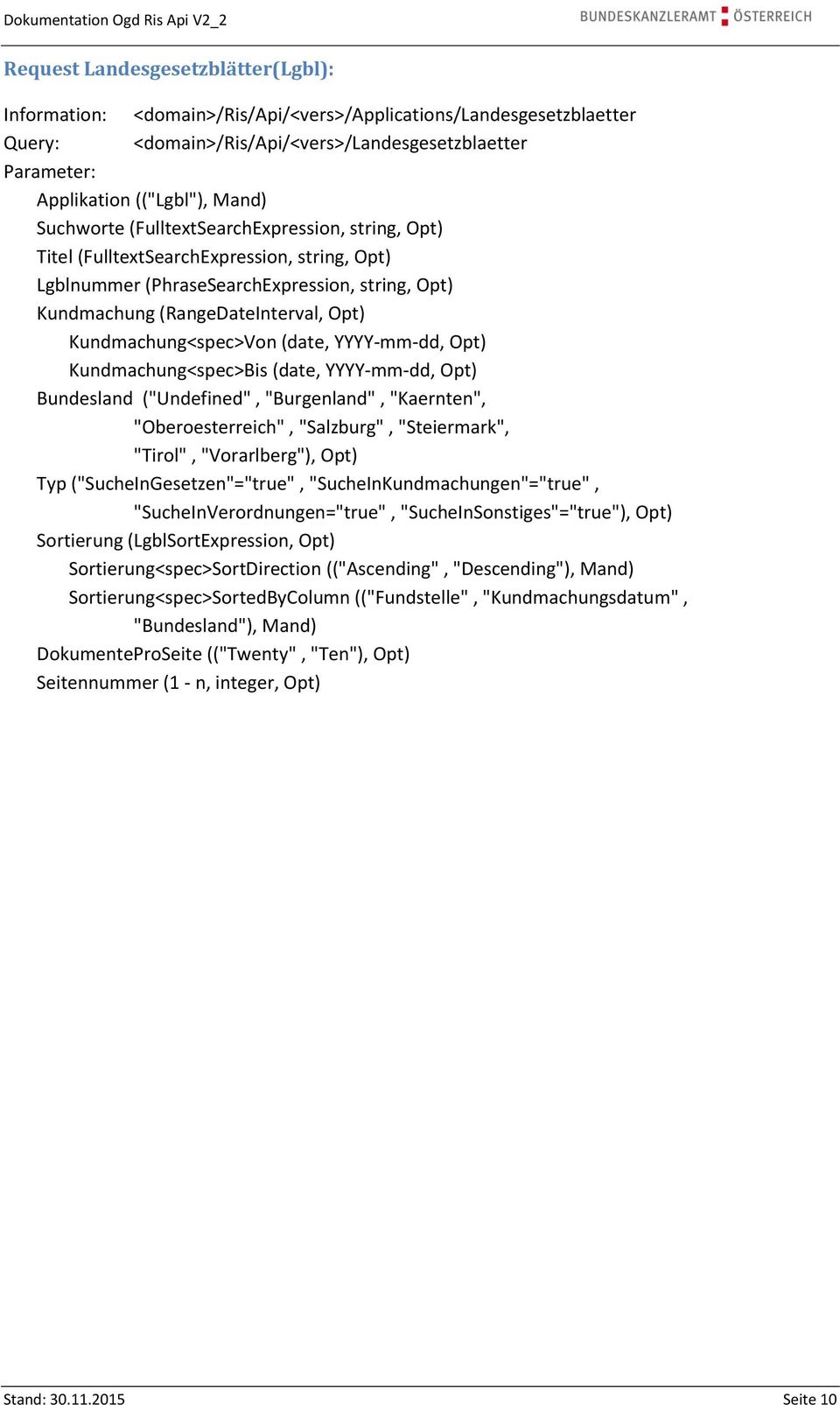 Kundmachung<spec>Von (date, YYYY-mm-dd, Opt) Kundmachung<spec>Bis (date, YYYY-mm-dd, Opt) Bundesland ("Undefined", "Burgenland", "Kaernten", "Oberoesterreich", "Salzburg", "Steiermark", "Tirol",