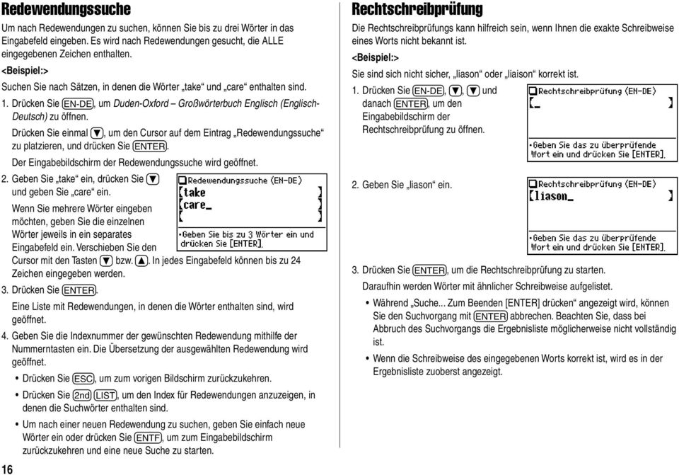 Drücken Sie einmal }, um den Cursor auf dem Eintrag Redewendungssuche zu platzieren, und drücken Sie e. Der Eingabebildschirm der Redewendungssuche wird geöffnet. 2.