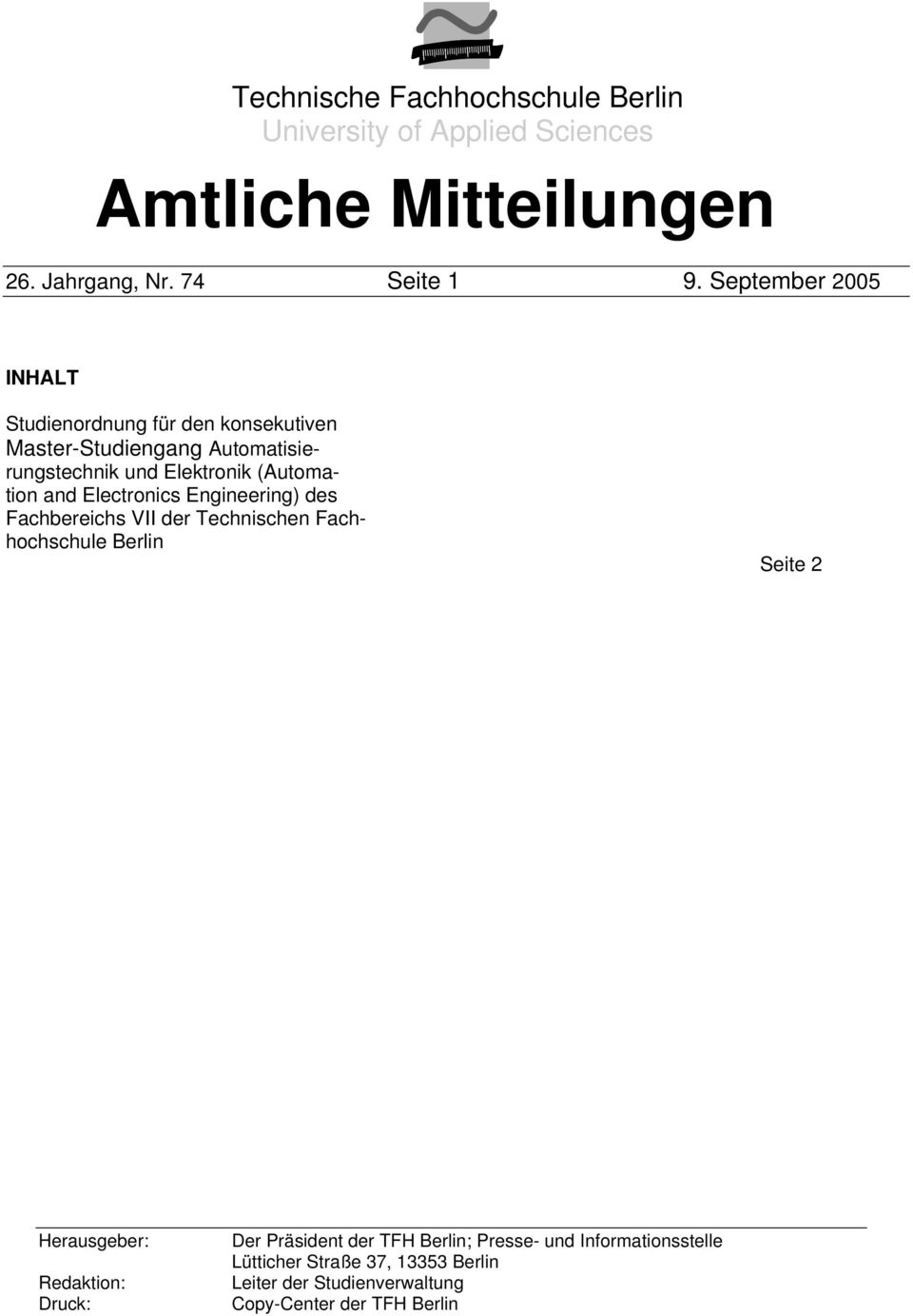 and Electronics Engineering) des Fachbereichs VII der Technischen Fachhochschule Berlin Seite 2 Herausgeber: Redaktion: Druck: Der