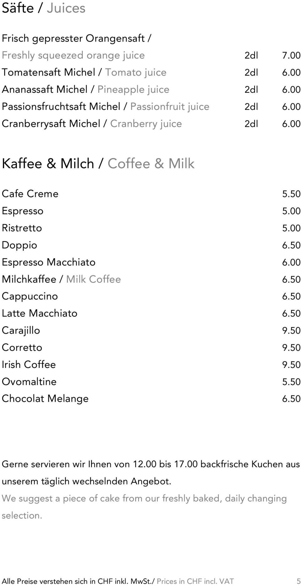 50 Espresso Macchiato 6.00 Milchkaffee / Milk Coffee 6.50 Cappuccino 6.50 Latte Macchiato 6.50 Carajillo 9.50 Corretto 9.50 Irish Coffee 9.50 Ovomaltine 5.50 Chocolat Melange 6.
