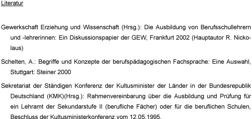 : Begriffe und Konzepte der berufspädagogischen Fachsprache: Eine Auswahl, Stuttgart: Steiner 2000 Sekretariat der Ständigen Konferenz der