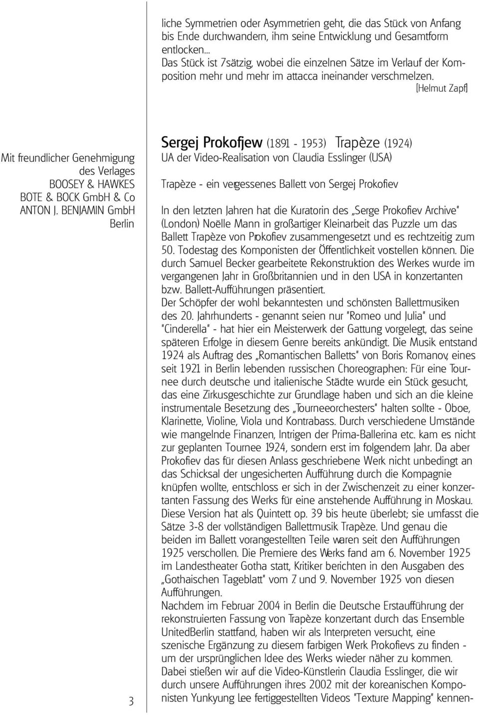 BENJAMIN GmbH Berlin 3 Sergej Prokofjew (1891-1953) Trapèze (1924) UA der Video-Realisation von Claudia Esslinger (USA) Trapèze - ein vergessenes Ballett von Sergej Prokofiev In den letzten Jahren