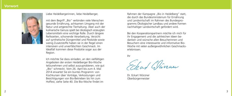 Durch längere Reifezeiten, schonende Verarbeitung, Verzicht auf synthetische Düngemittel und Pestizide sowie wenig Zusatzstoffe haben sie in der Regel einen intensiven und unverfälschten Geschmack.