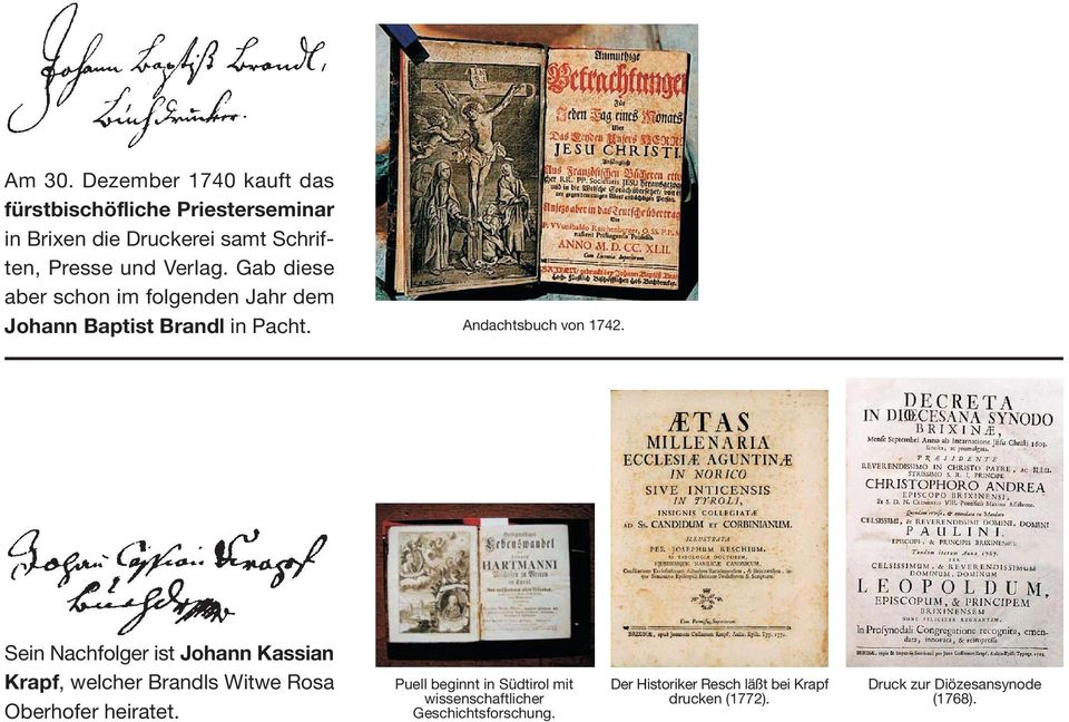 Gab diese aber schon im folgenden Jahr dem Johann Baptist Brandl in Pacht. Andachtsbuch von 1742.