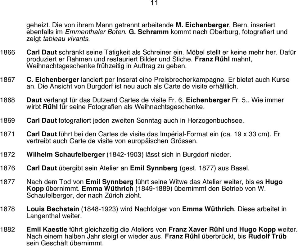 Franz Rühl mahnt, Weihnachtsgeschenke frühzeitig in Auftrag zu geben. 1867 C. Eichenberger lanciert per Inserat eine Preisbrecherkampagne. Er bietet auch Kurse an.