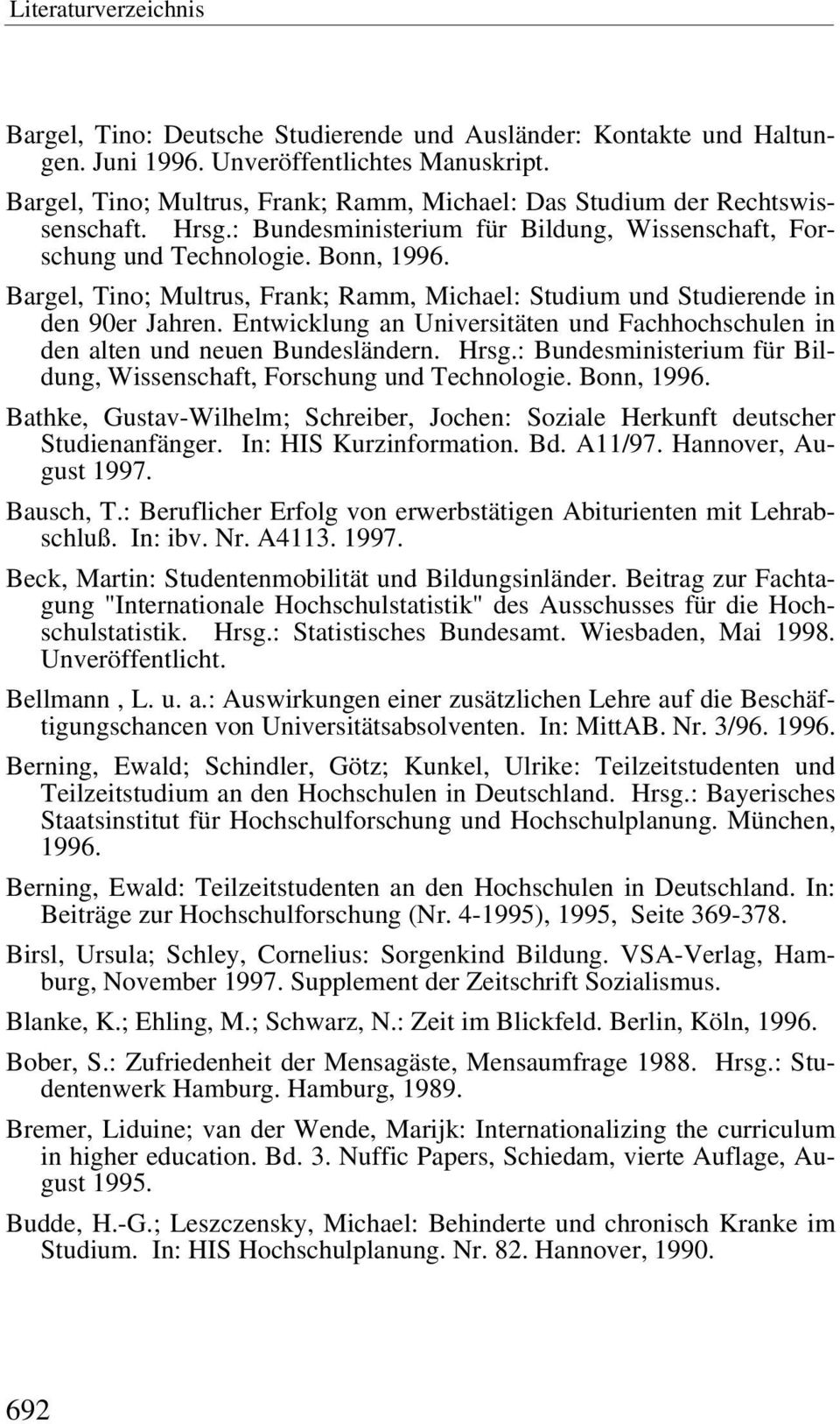 Entwicklung an Universitäten und Fachhochschulen in den alten und neuen Bundesländern. Hrsg.: Bundesministerium für Bildung, Wissenschaft, Forschung und Technologie. Bonn, 1996.