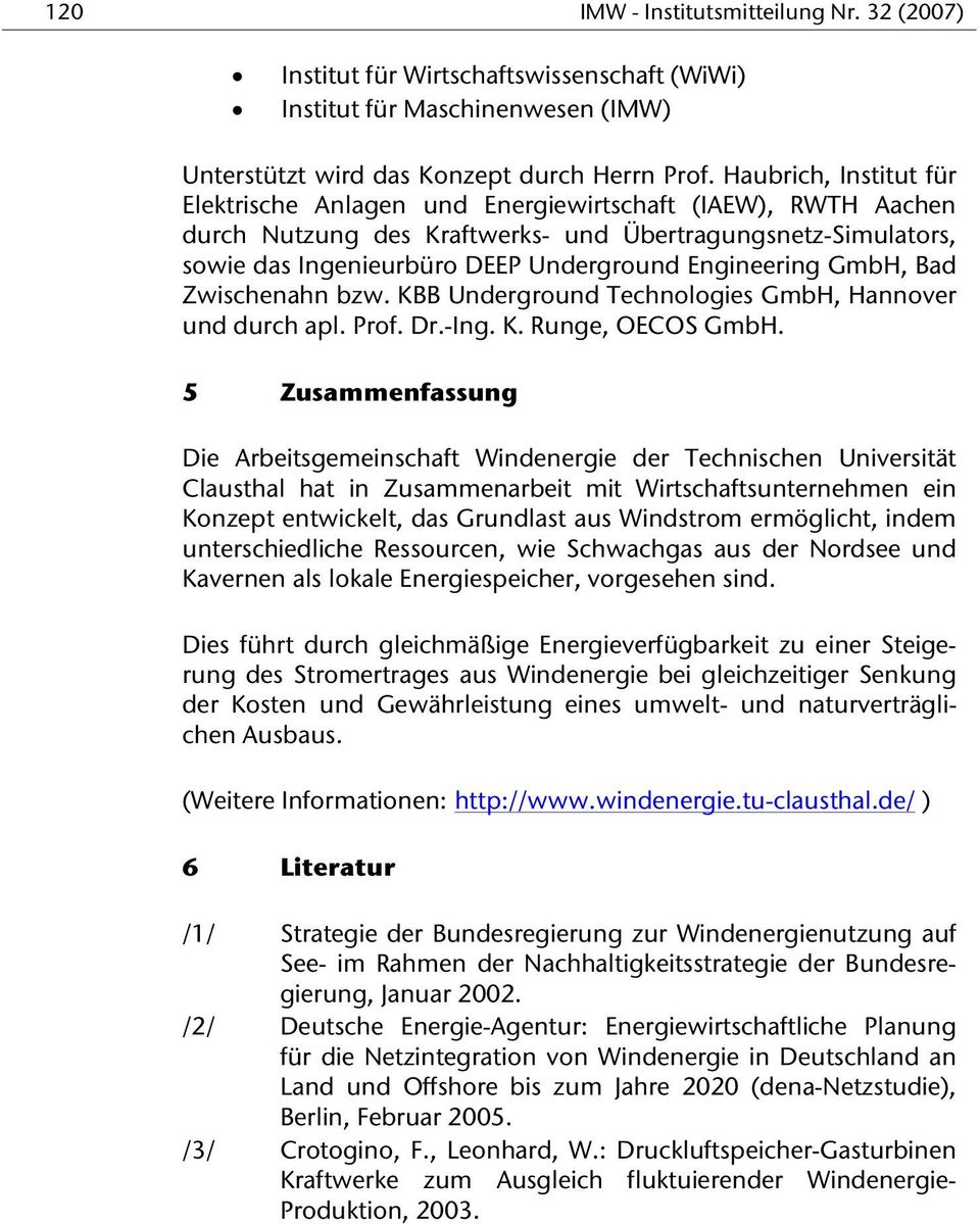 Engineering GmbH, Bad Zwischenahn bzw. KBB Underground Technologies GmbH, Hannover und durch apl. Prof. Dr.-Ing. K. Runge, OECOS GmbH.