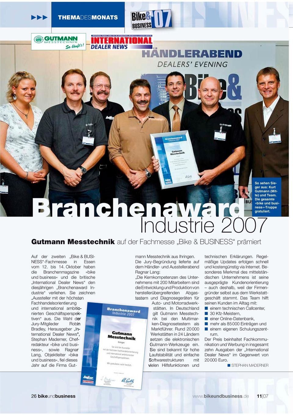 Oktober haben die Bran chenmagazine»bike und business«und die britische International Dealer News den diesjährigen Branchenaward Industrie verliehen.