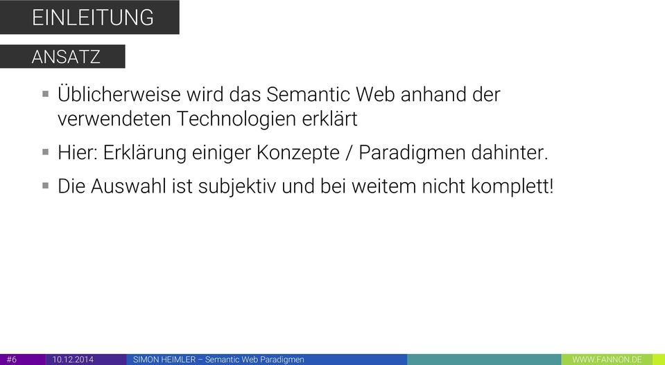 Üblicherweise wird das Semantic Web anhand der verwendeten