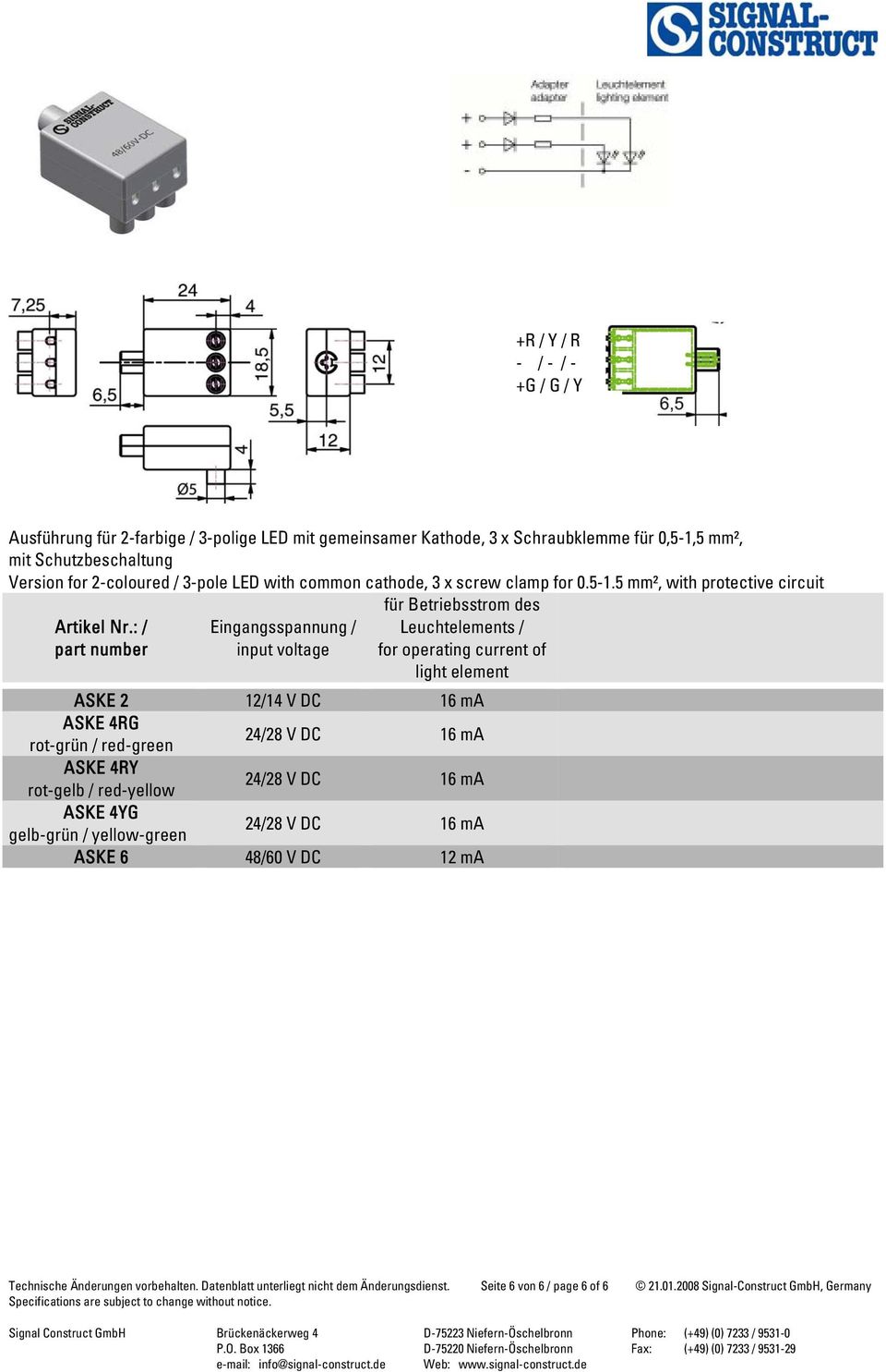: / part number Eingangsspannung / input voltage für Betriebsstrom des Leuchtelements / for operating current of light element ASKE 2 12/14 V DC 16 ma ASKE 4RG