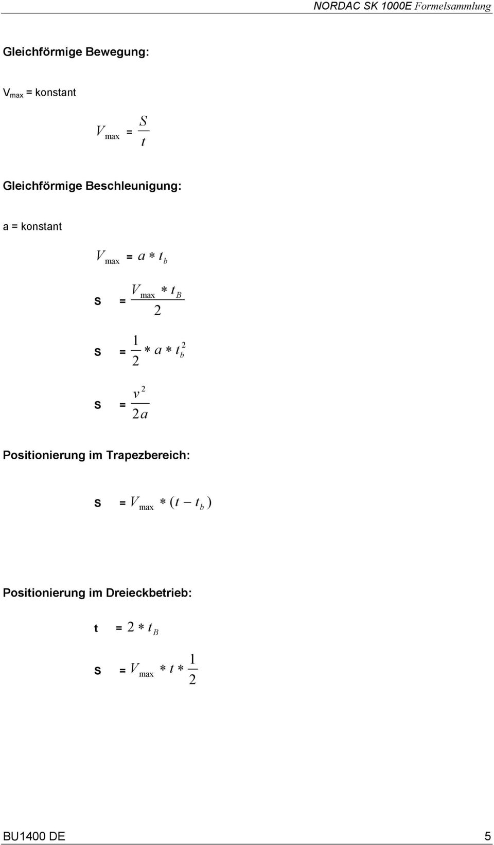 a b Vax 1 v a B a b Posiionierung i Trapezbereic: S = V
