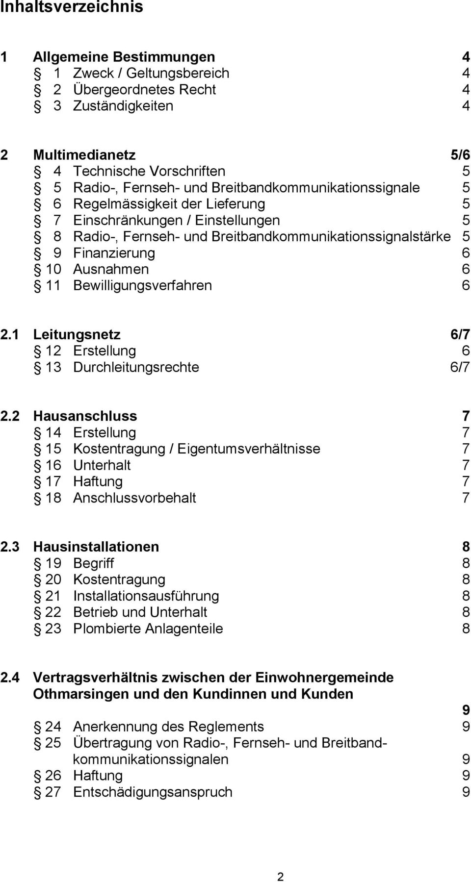Bewilligungsverfahren 6. Leitungsnetz 6/7 Erstellung 6 Durchleitungsrechte 6/7.