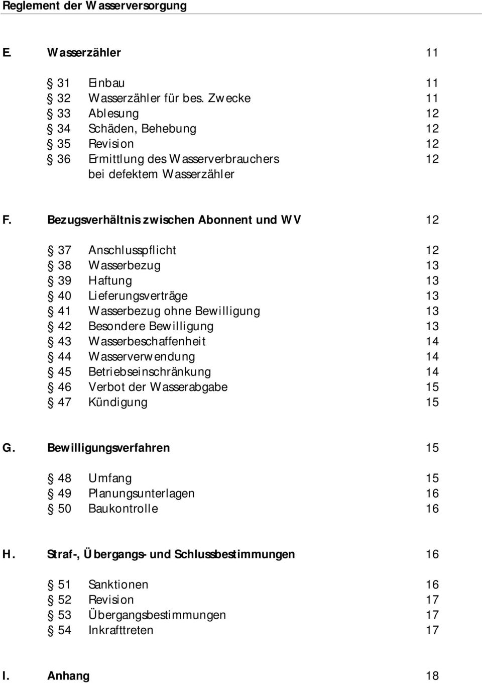 4 Wasserbeschaffenheit 4 44 Wasserverwendung 4 45 Betriebseinschränkung 4 46 Verbot der Wasserabgabe 5 47 Kündigung 5 G.