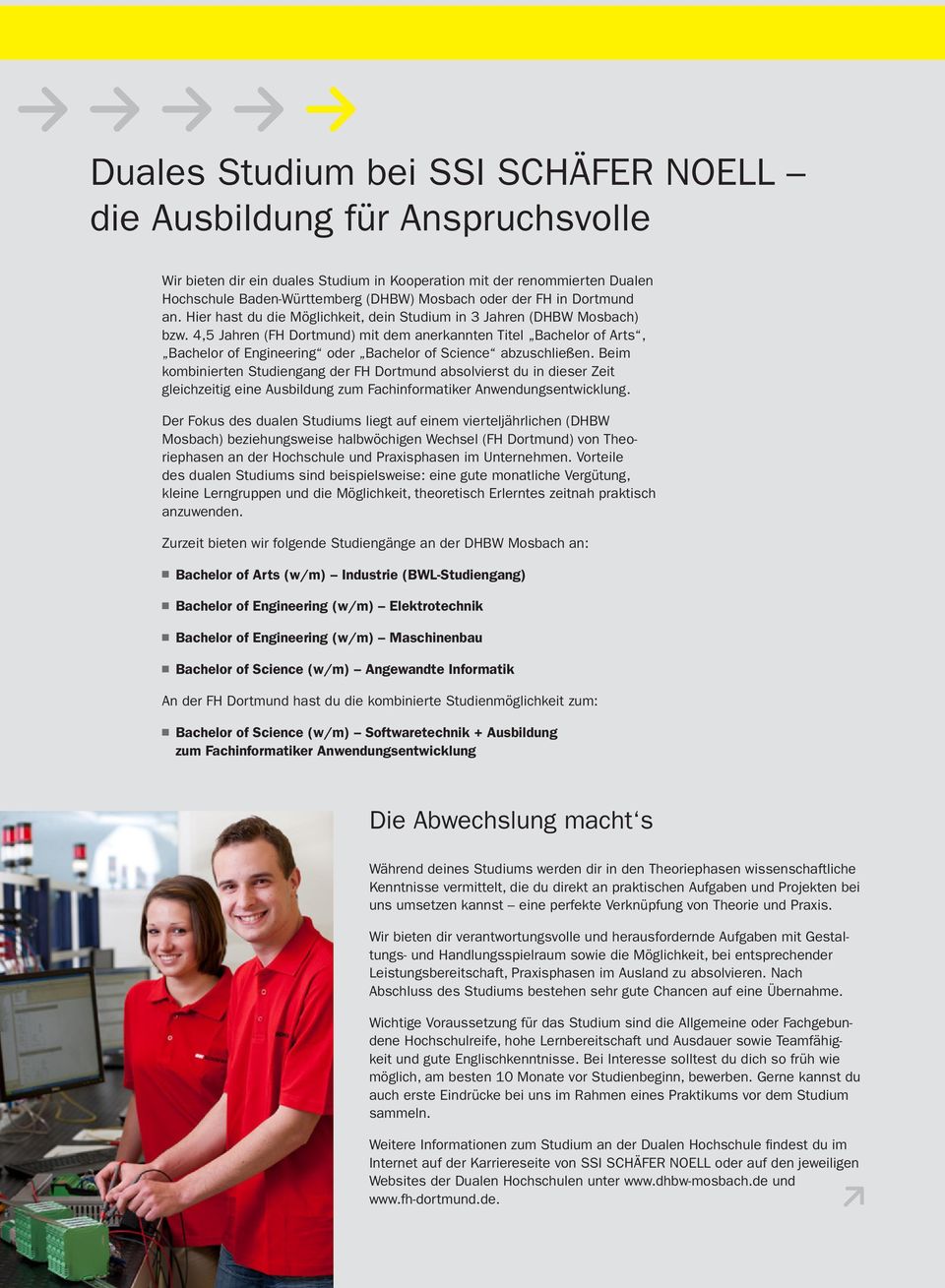 4,5 Jahren (FH Dortmund) mit dem anerkannten Titel Bachelor of Arts, Bachelor of Engineering oder Bachelor of Science abzuschließen.