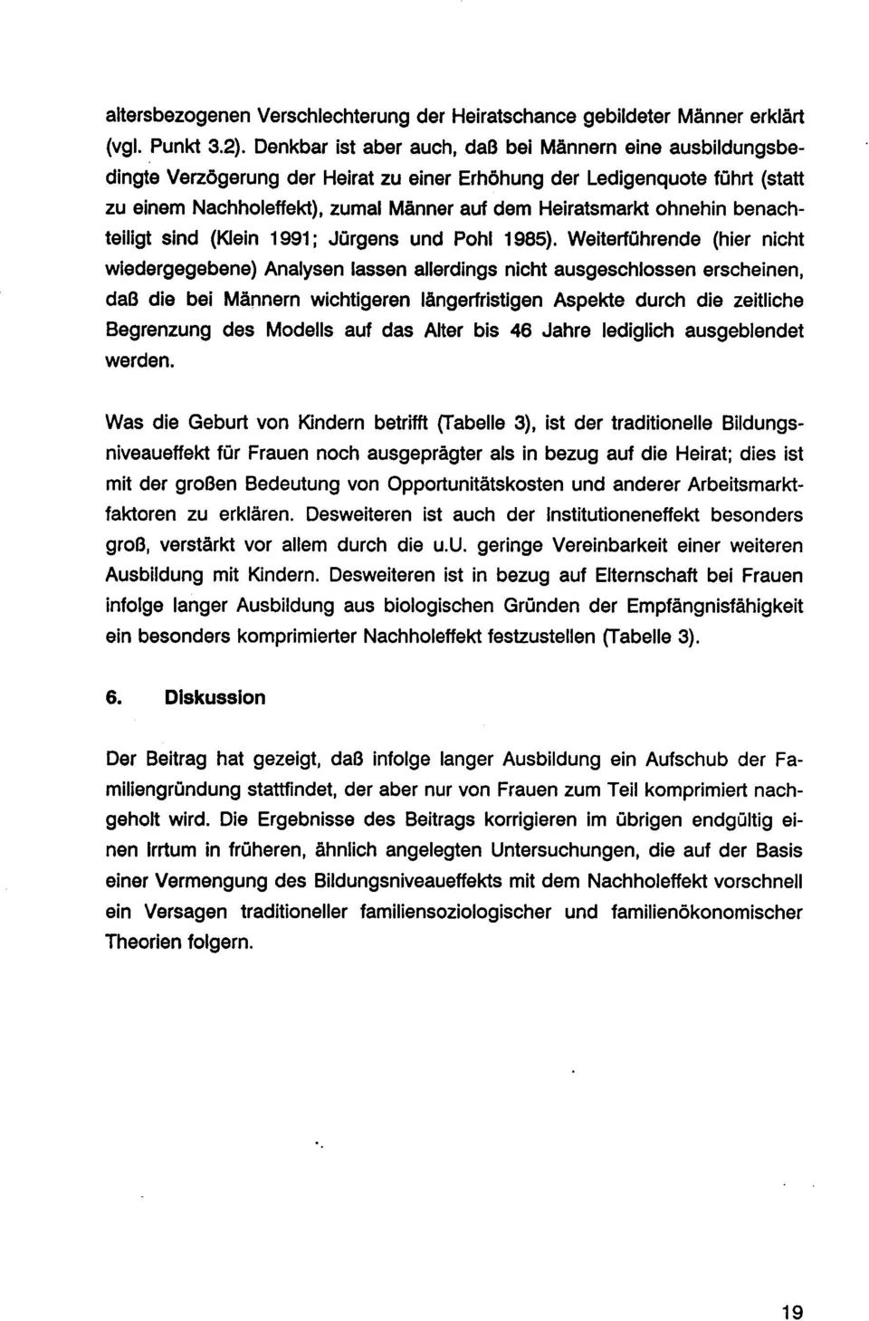 ohnehin benach teiligt sind (Klein 1991; Jürgens und Pohl 1985).