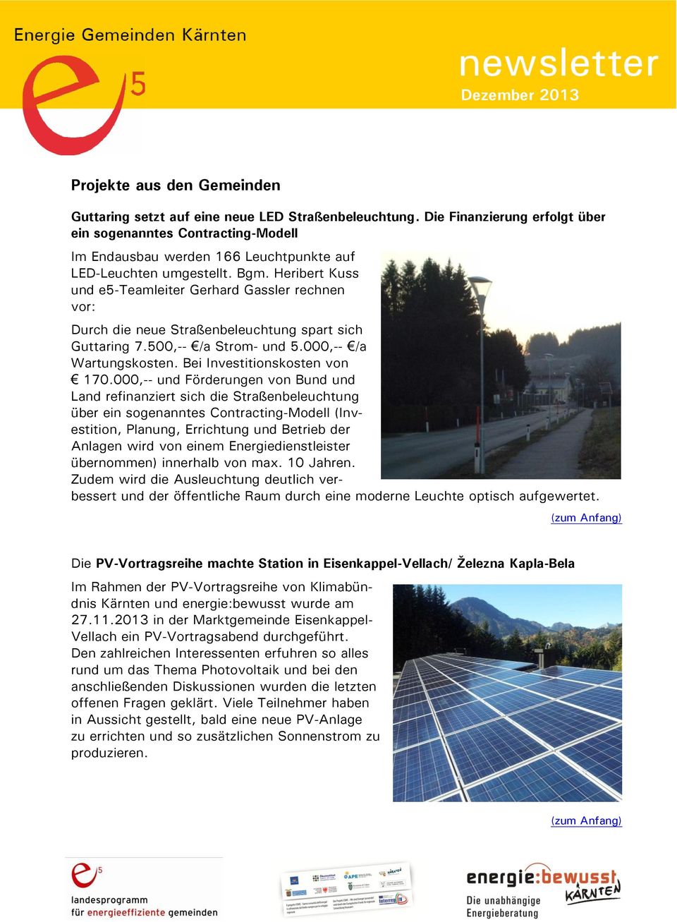 Heribert Kuss und e5-teamleiter Gerhard Gassler rechnen vor: Durch die neue Straßenbeleuchtung spart sich Guttaring 7.500,-- /a Strom- und 5.000,-- /a Wartungskosten. Bei Investitionskosten von 170.