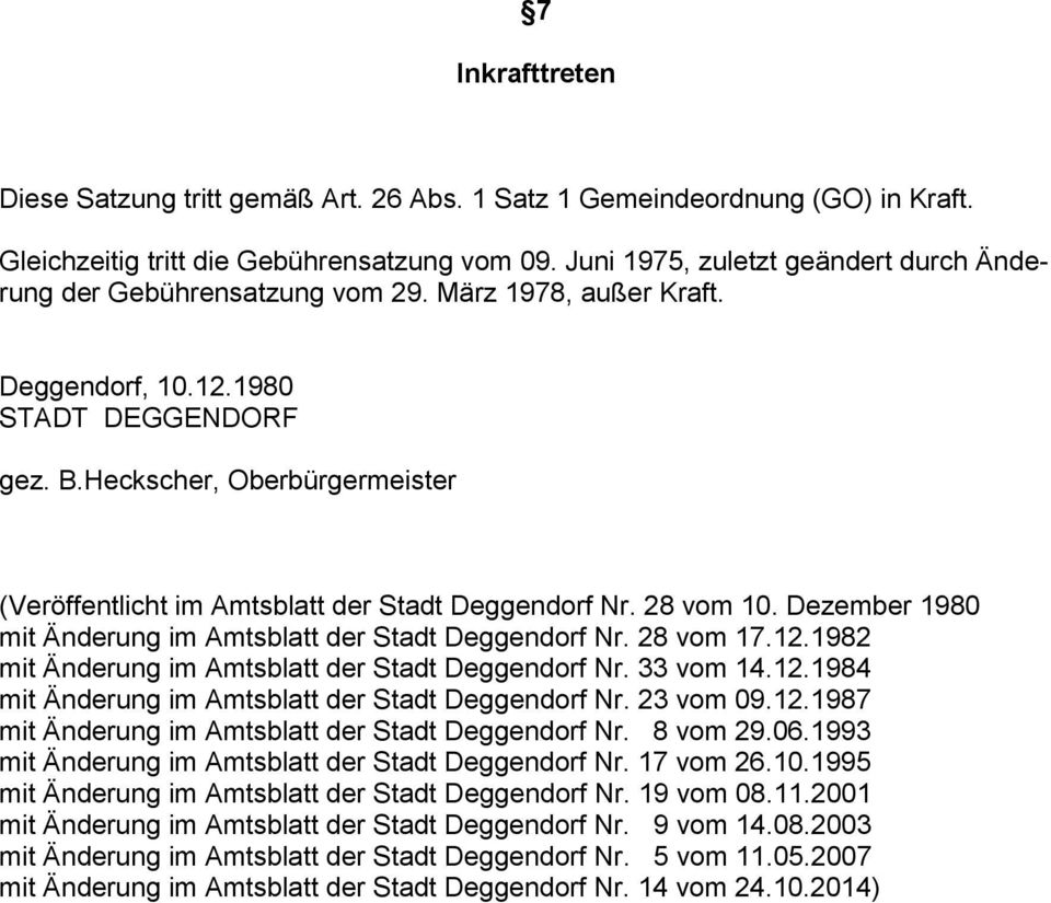 Heckscher, Oberbürgermeister (Veröffentlicht im Amtsblatt der Stadt Deggendorf Nr. 28 vom 10. Dezember 1980 mit Änderung im Amtsblatt der Stadt Deggendorf Nr. 28 vom 17.12.