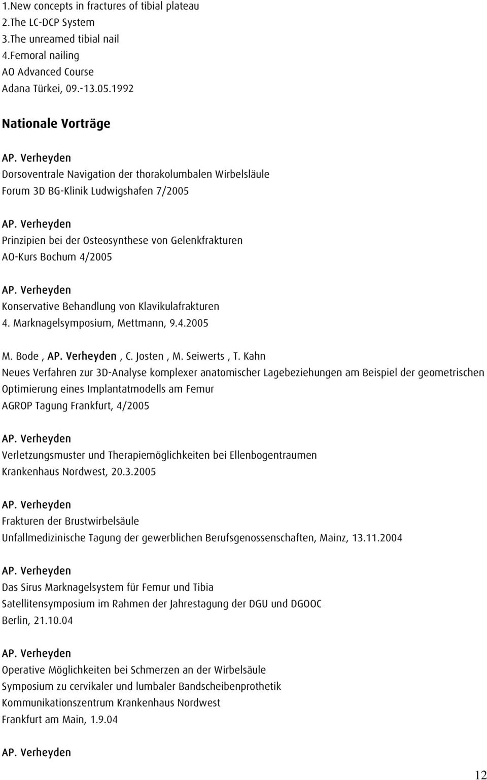 Konservative Behandlung von Klavikulafrakturen 4. Marknagelsymposium, Mettmann, 9.4.2005 M. Bode,, C. Josten, M. Seiwerts, T.