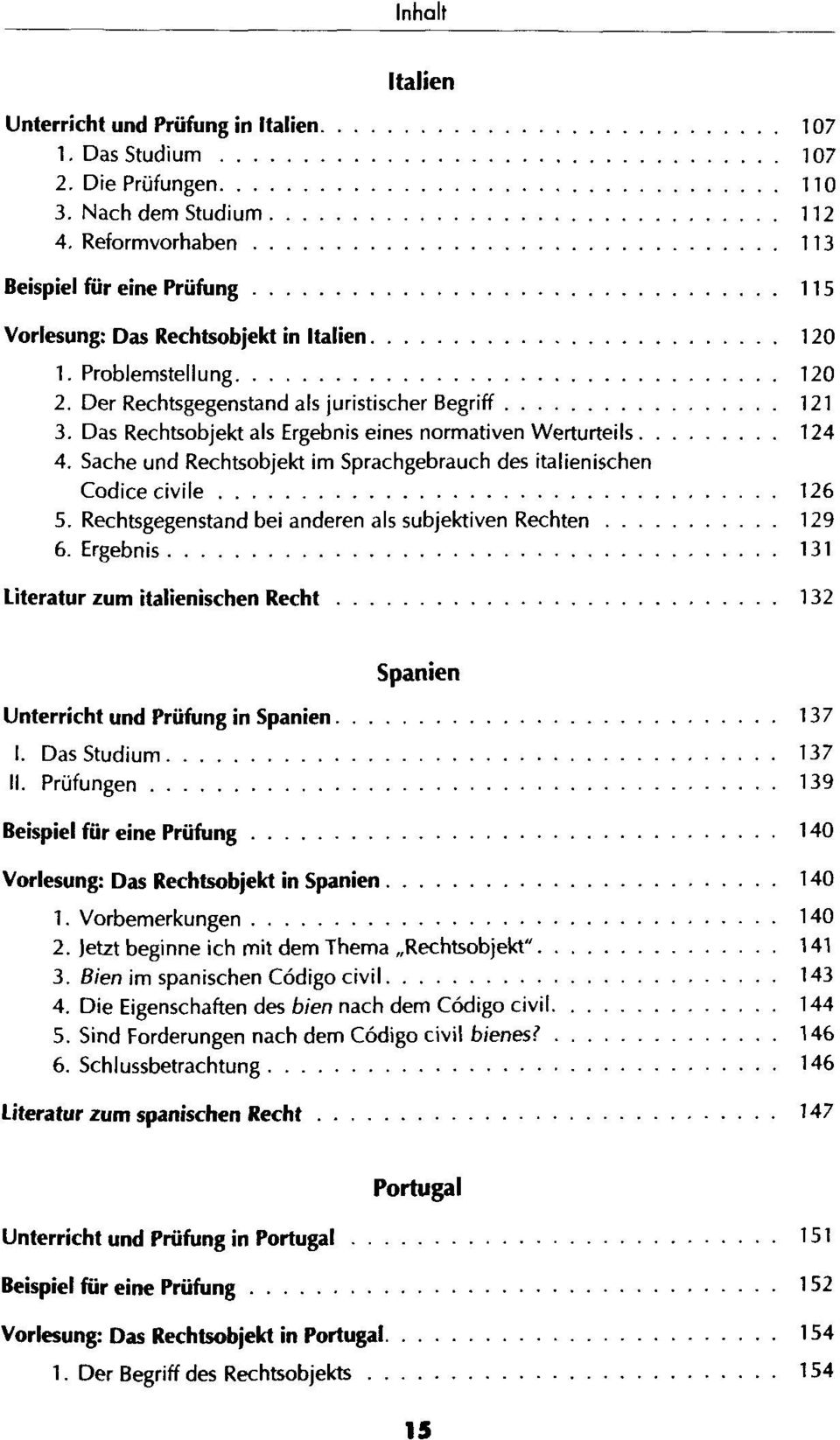 Das Rechtsobjekt als Ergebnis eines normativen Werturteils 124 4. Sache und Rechtsobjekt im Sprachgebrauch des italienischen Codice civile 126 5.