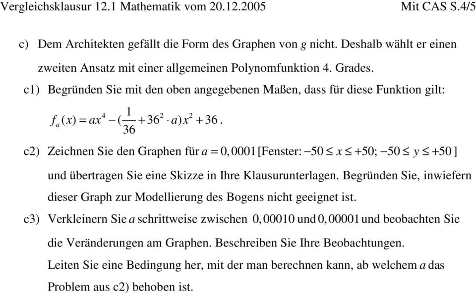 c2) Zeichnen Sie den Graphen für a = 0,0001[Fenster: 50 x + 50; 50 y + 50 ] und übertragen Sie eine Skizze in Ihre Klausurunterlagen.