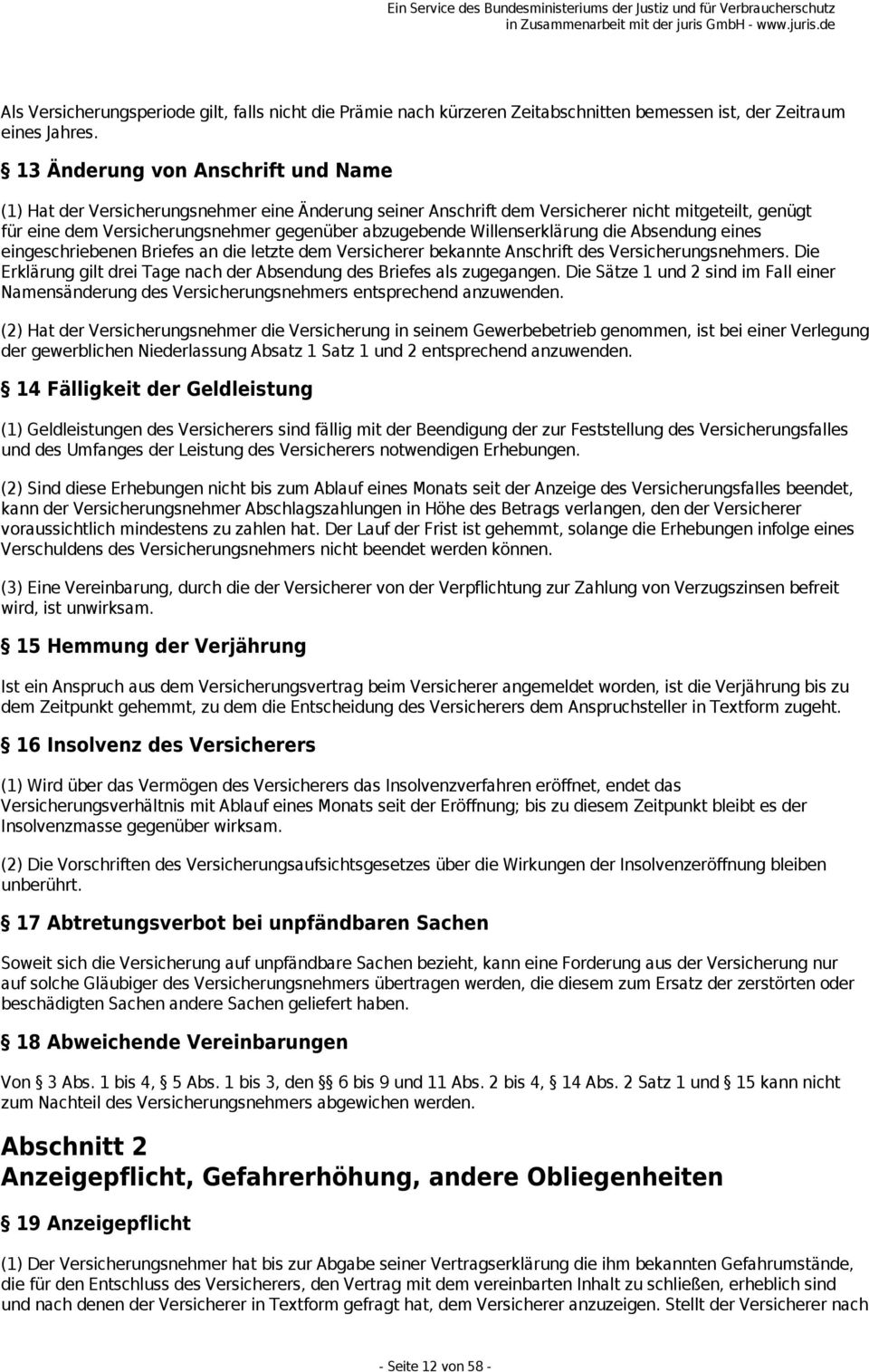 Willenserklärung die Absendung eines eingeschriebenen Briefes an die letzte dem Versicherer bekannte Anschrift des Versicherungsnehmers.