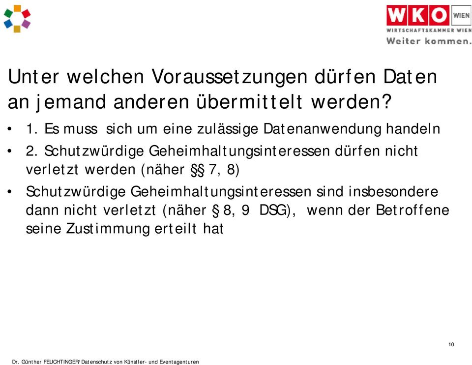 Schutzwürdige Geheimhaltungsinteressen dürfen nicht verletzt werden (näher 7, 8)