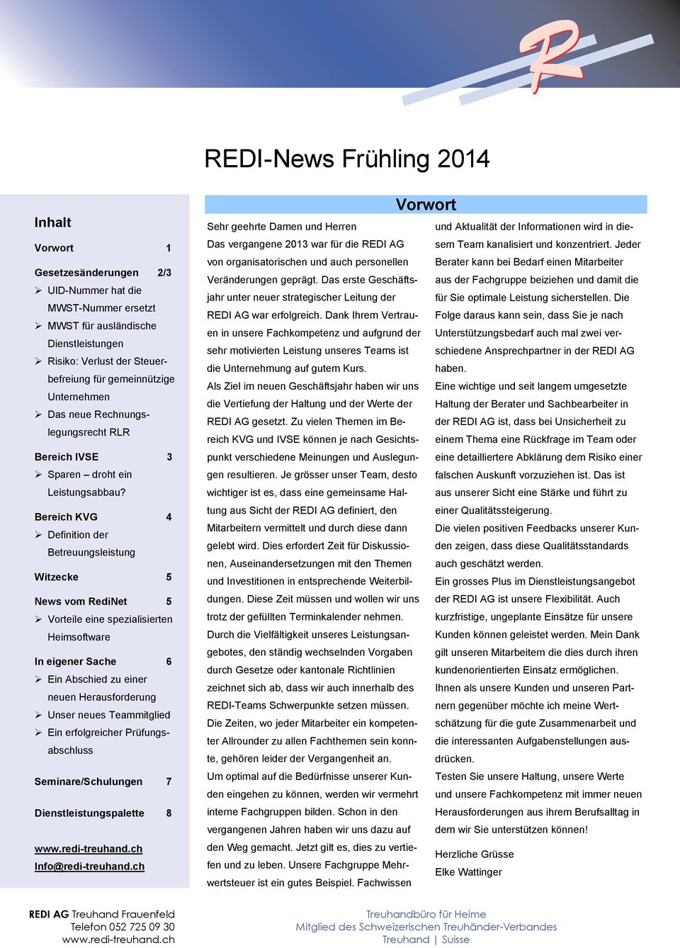 Bereich KVG 4 Definition der Betreuungsleistung Witzecke 5 News vom RediNet 5 Vorteile eine spezialisierten Heimsoftware In eigener Sache 6 Ein Abschied zu einer neuen Herausforderung Unser neues