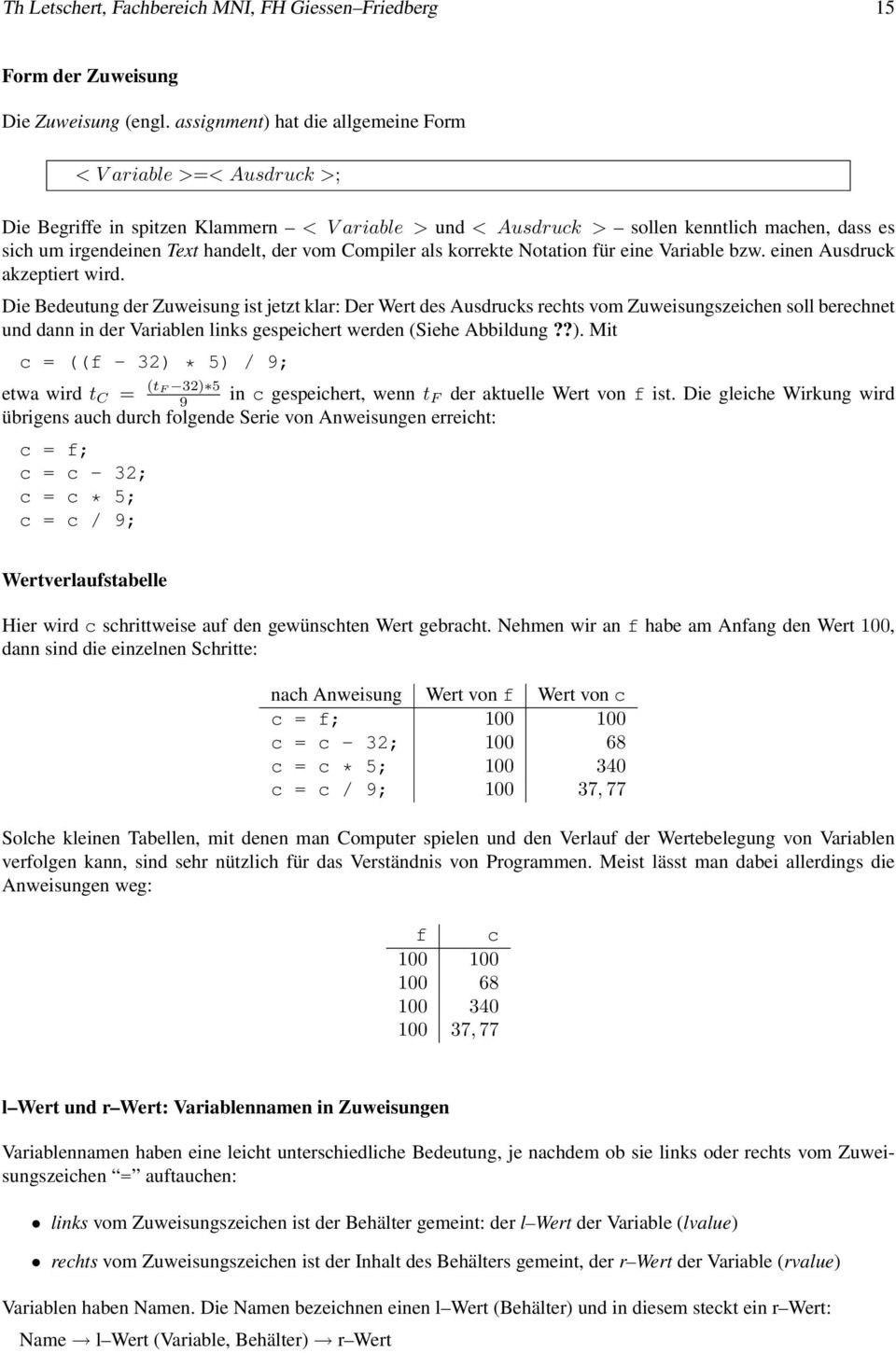 vom Compiler als korrekte Notation für eine Variable bzw. einen Ausdruck akzeptiert wird.