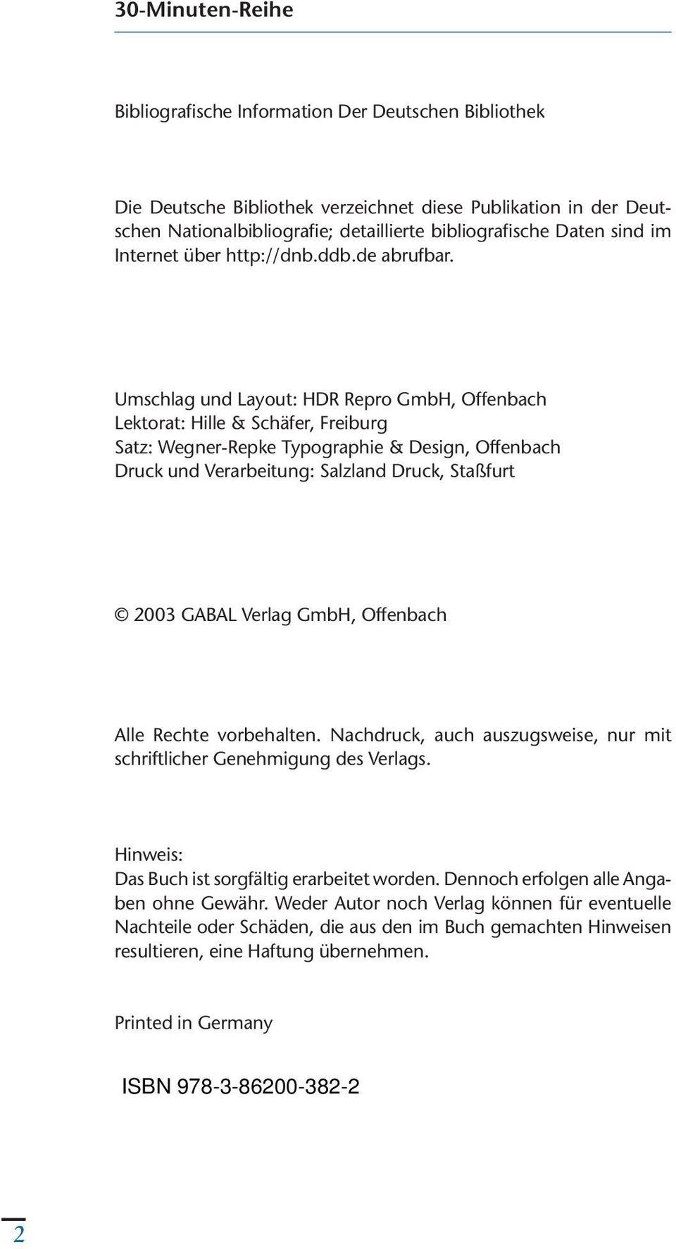 Umschlag und Layout: HDR Repro GmbH, Offenbach Lektorat: Hille & Schäfer, Freiburg Satz: Wegner-Repke Typographie & Design, Offenbach Druck und Verarbeitung: Salzland Druck, Staßfurt 2003 GABAL