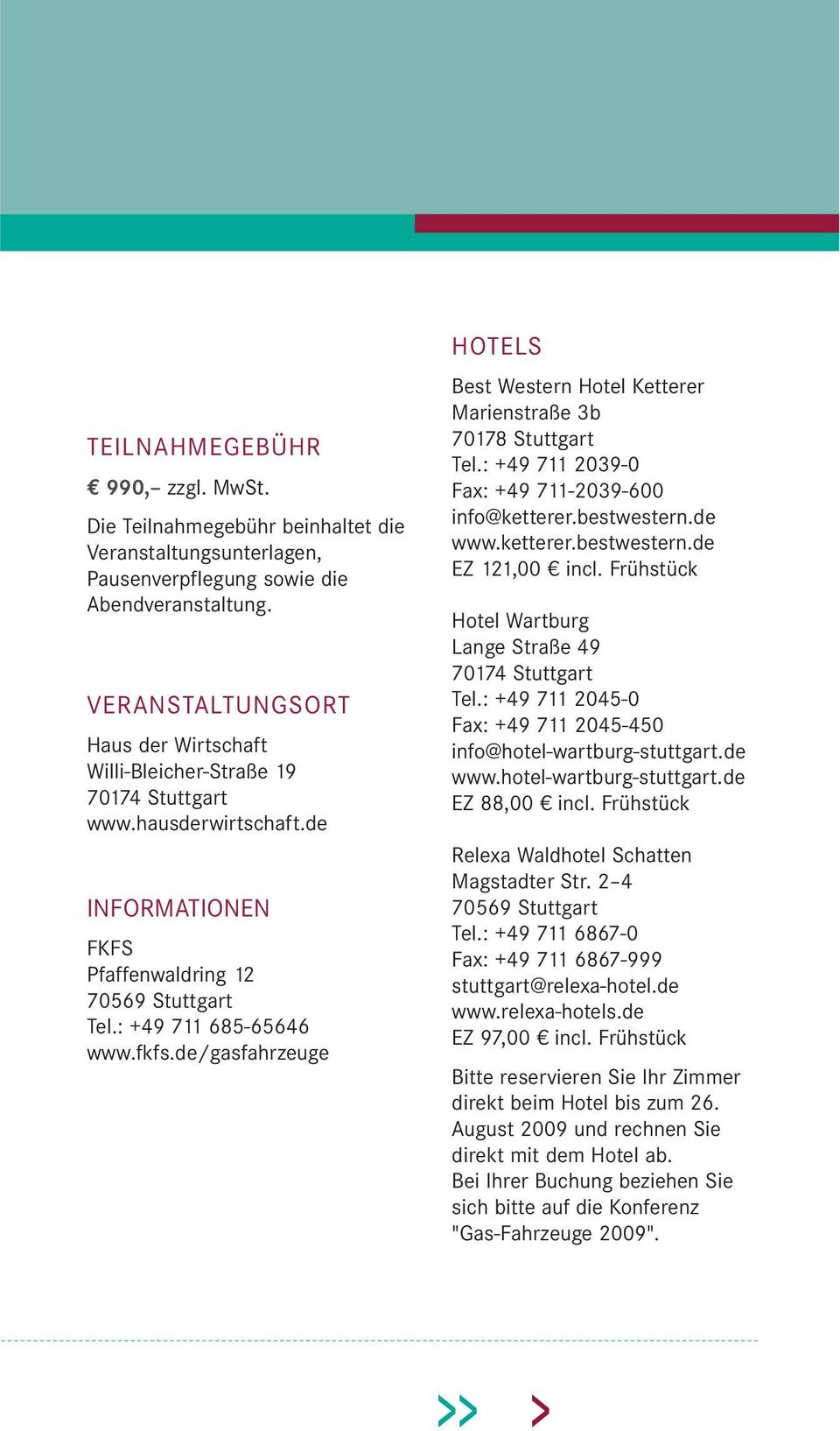 de/gasfahrzeuge HOTELS Best Western Hotel Ketterer Marienstraße 3b 70178 Stuttgart Tel.: +49 711 2039-0 Fax: +49 711-2039-600 info@ketterer.bestwestern.de www.ketterer.bestwestern.de EZ 121,00 incl.
