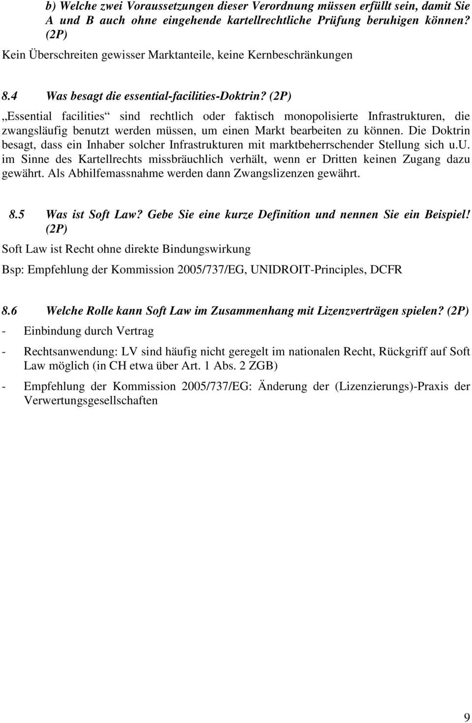 (2P) Essential facilities sind rechtlich oder faktisch monopolisierte Infrastrukturen, die zwangsläufig benutzt werden müssen, um einen Markt bearbeiten zu können.