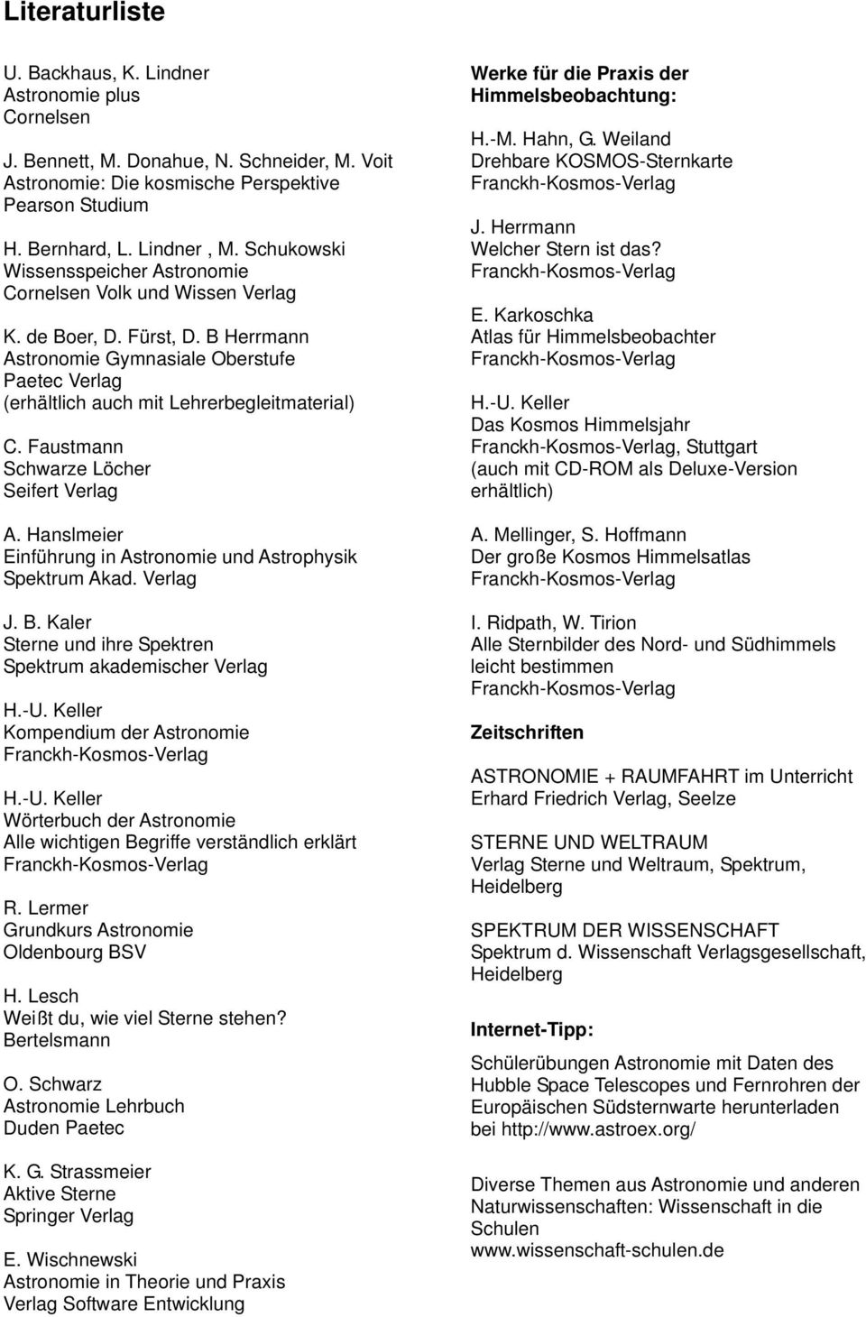 Faustmann Schwarze Löcher Seifert Verlag A. Hanslmeier Einführung in Astronomie und Astrophysik Spektrum Akad. Verlag J. B.