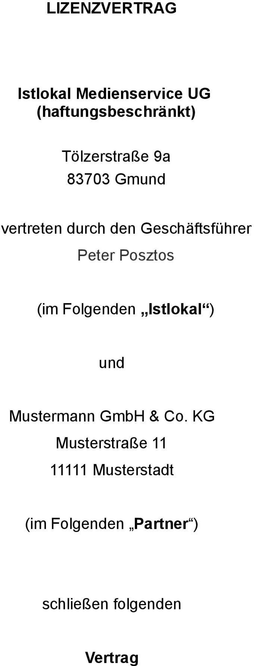 Posztos (im Folgenden Istlokal ) und Mustermann GmbH & Co.