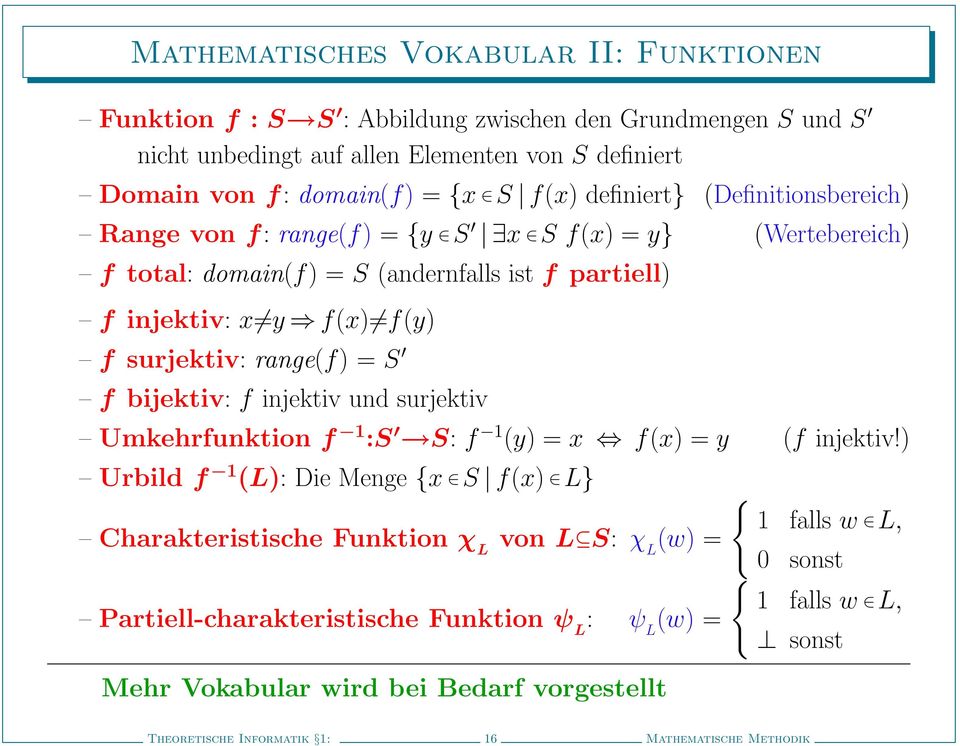 = S f bijektiv: f injektiv und surjektiv Umkehrfunktion f 1 :S S: f 1 (y) = x f(x) = y (f injektiv!