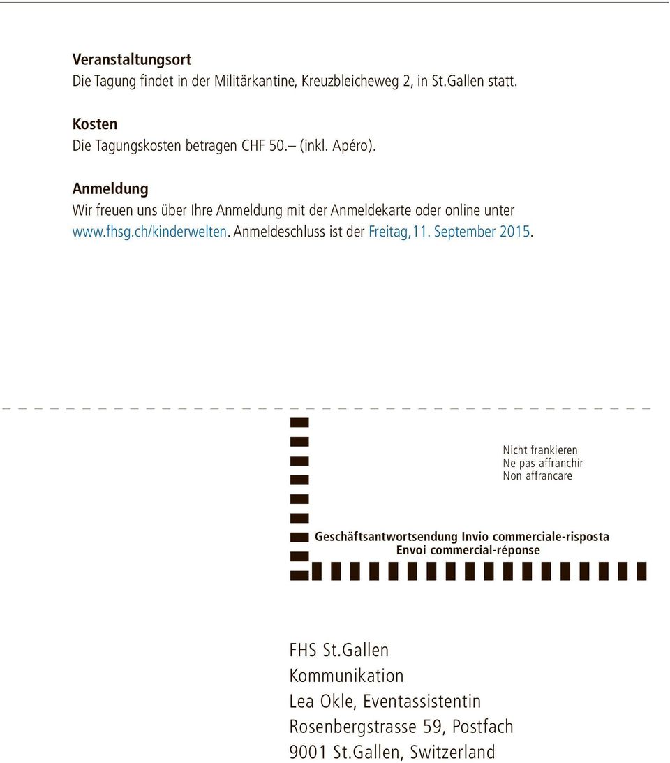 Galln, Switzrland sst di Anmldung Wir frun uns übr Ihr Anmldung mit dr Anmldkart odr onlin untr www.fhsg.ch/kindrwltn. Anmldschluss ist dr Fritag,11. Sptmbr 2015.