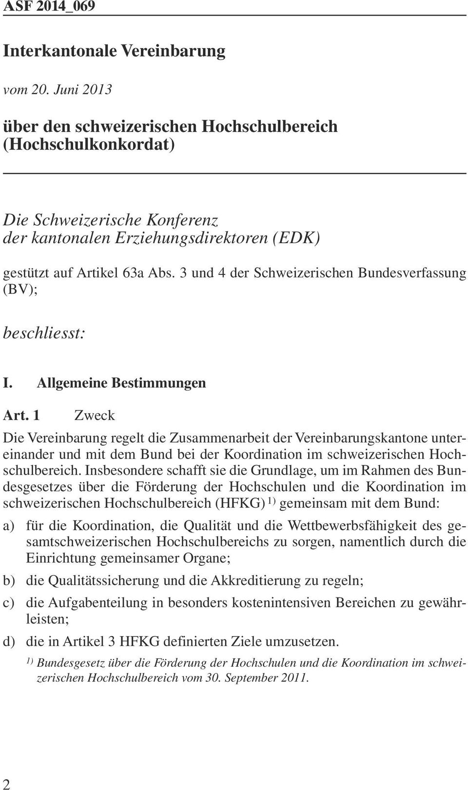 3 und 4 der Schweizerischen Bundesverfassung (BV); beschliesst: I. Allgemeine Bestimmungen Art.