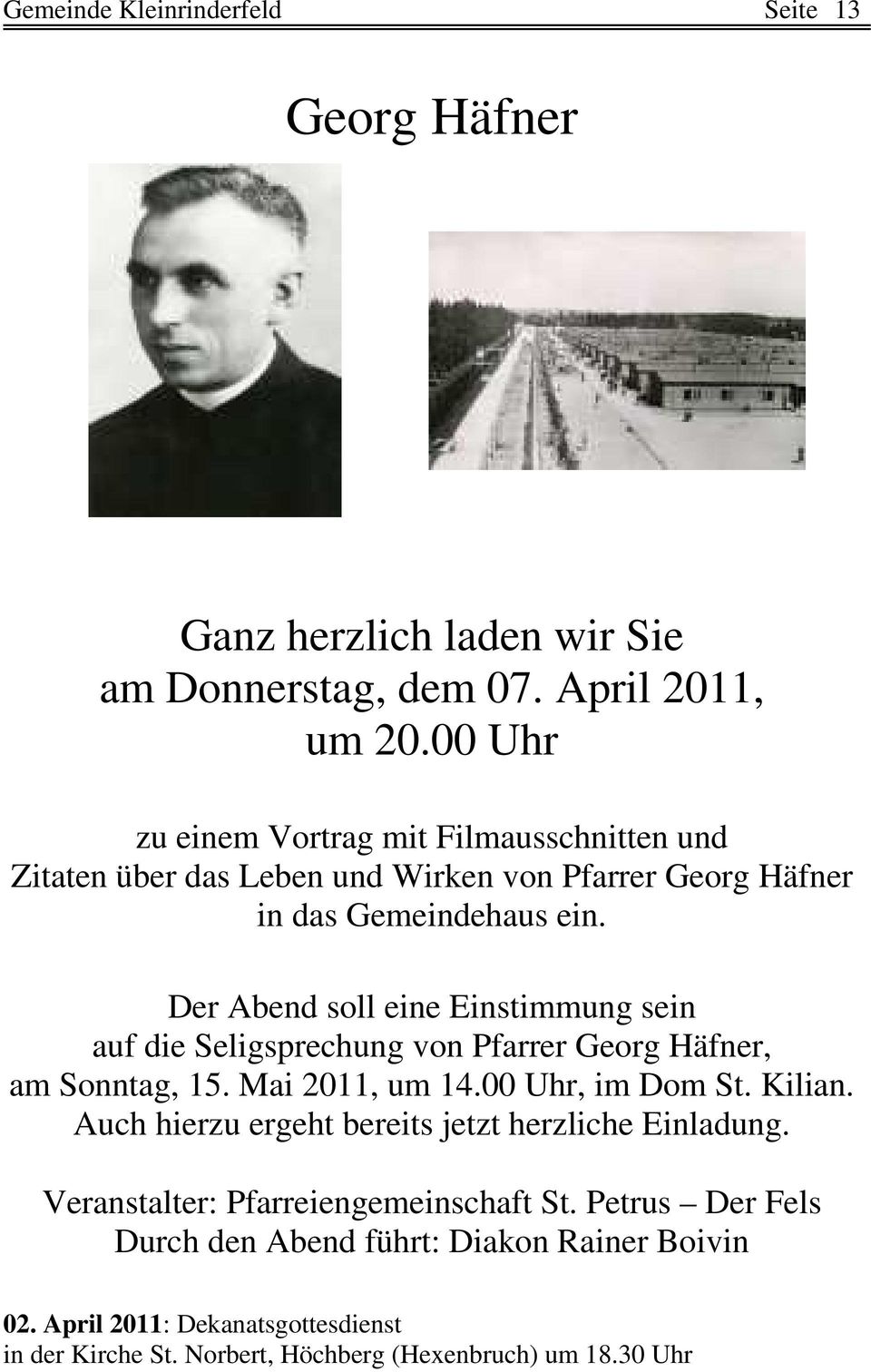 Der Abend soll eine Einstimmung sein auf die Seligsprechung von Pfarrer Georg Häfner, am Sonntag, 15. Mai 2011, um 14.00 Uhr, im Dom St. Kilian.